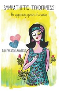 Sympathetic Tenderness: the appetizing quivers of a woman