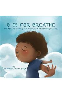 B is for Breathe