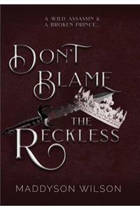 Don't Blame the Reckless