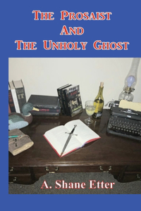 Prosaist and The Unholy Ghost