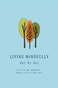 Living Mindfully day by day