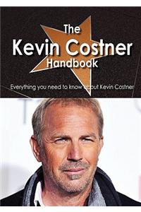 The Kevin Costner Handbook - Everything You Need to Know about Kevin Costner