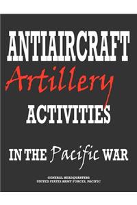 Antiaircraft Artillery Activities in the Pacific War