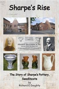 Sharpe's Rise: The Story of Sharpe's Pottery, Swadlincote