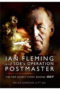 Ian Fleming and SOE's Operation Postmaster: The Top Secret Story Behind 007