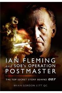 Ian Fleming and SOE's Operation Postmaster: The Top Secret Story Behind 007