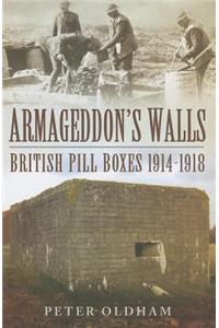 Armageddon's Walls: British Pill Boxes 1914-1918