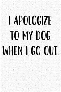 I Apologize to My Dog When I Go Out