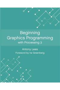 Beginning Graphics Programming with Processing 3