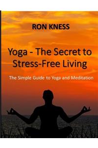 Yoga - The Secret to Stress-Free Living