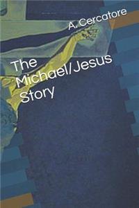 Michael/Jesus Story