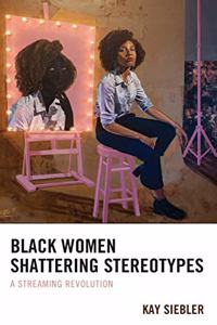 Black Women Shattering Stereotypes