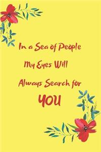 In a Sea of People My Eyes Will Always Search for You