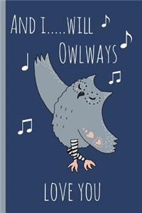 And I.....Will Owlways Love You