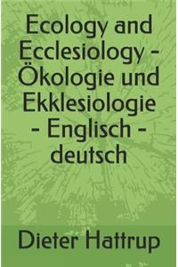Ecology and Ecclesiology - Ökologie Und Ekklesiologie - Englisch - Deutsch