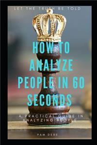 How to Analyze People in 60 Seconds