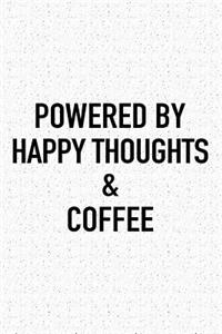 Powered by Happy Thoughts and Coffee