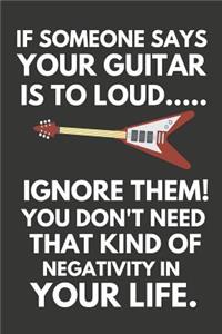 If Someone Says Your Guitar Is to Loud....