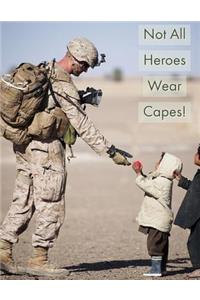 Not All Heroes Wear Capes!