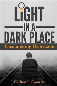 Light in a Dark Place - Encountering Depression