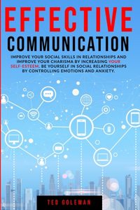 Effective communication, improve your social skills in relationships and improve your charisma by increasing your self-esteem: Be yourself in social relationships by controlling emotions and anxiety.