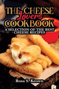 The Cheese Lovers Cookbook