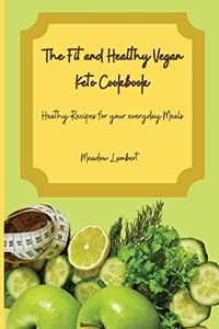 The Fit and Healthy Vegan Keto Cookbook