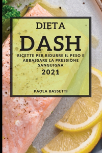 Dieta Dash 2021 (Dash Diet Cookbook 2021 Italian Edition)