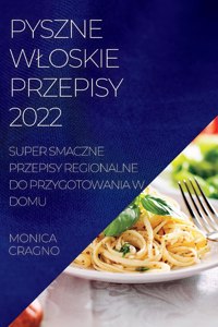 Pyszne Wloskie Przepisy 2022