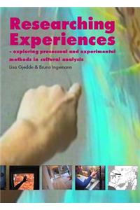 Researching Experiences: Exploring Processual and Experimental Methods in Cultural Analysis