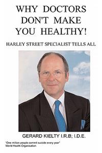 Why Doctors Don't make you Healthy