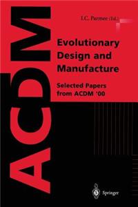 Evolutionary Design and Manufacture
