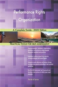 Performance Rights Organization A Complete Guide - 2020 Edition