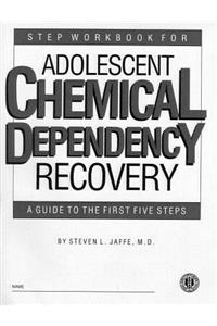 Step Workbook for Adolescent Chemical Dependency Recovery
