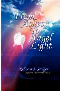 From Ashes to Angel Light