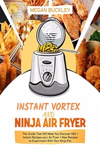 Ninja Air Fryer and Instant vortex