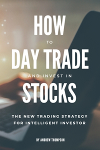 How to Day Trade and Invest in Stocks