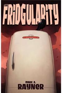 Fridgularity