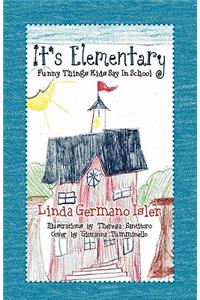 It's Elementary, Funny Things Kids Say in School