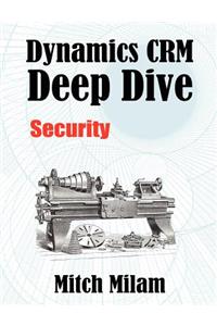 Dynamics Crm Deep Dive: Security