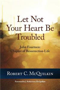 Let Not Your Heart Be Troubled