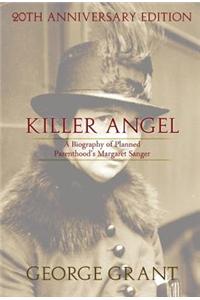 Killer Angel: A Biography of Planned Parenthood's Margaret Sanger