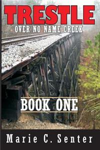 Trestle Over No Name Creek - Book One