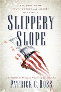 Slippery Slope: The Erosion of Truth & Personal Liberty in America