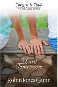 Until Tomorrow Christy & Todd: College Years Book 1