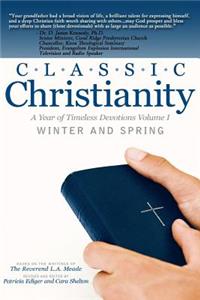 Classic Christianity A Year of Timeless Devotions Volume I