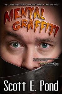 Mental Graffiti: THE COLLECTED Random Thoughts From A Creative Mind