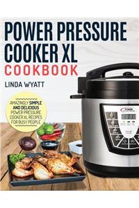 Power Pressure Cooker XL Cookbook: Amazingly Simple and Delicious Power Pressure Cooker XL Recipes for Busy People