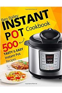 Instant Pot Cookbook: 500 Tasty and Easy Instant Pot Recipes