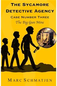 Sycamore Detective Agency - Case Number Three: The Big Gun Mine